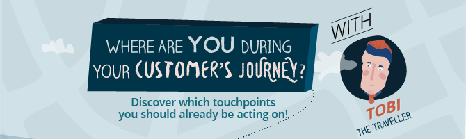 Where are you during your Customer’s Journey? Discover the touchpoints you should already be acting on!